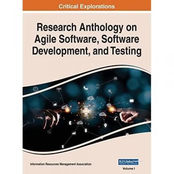 Research Anthology on Agile Software, Software Development, and Testing, VOL 1