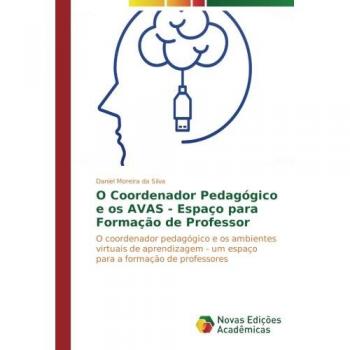 O Coordenador Pedagógico e os AVAS - Espaço para Formação de Professor: O coordenador pedagógico e os ambientes virtuais de aprendizagem - um espaço para a formação de professores