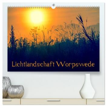 Lichtlandschaft Worpswede (hochwertiger Premium Wandkalender 2025 DIN A2 quer) Kunstdruck in Hochglanz