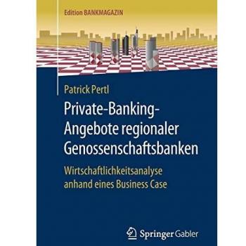 Private-Banking-Angebote regionaler Genossenschaftsbanken: Wirtschaftlichkeitsanalyse anhand eines Business Case