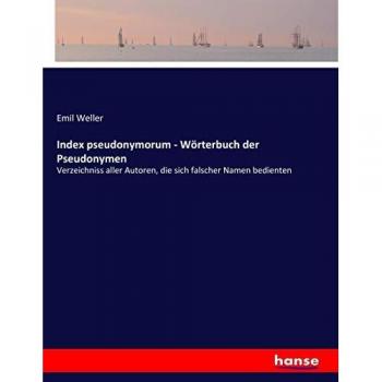 Index pseudonymorum - Wörterbuch der Pseudonymen