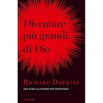 Diventare più grande di Dio. Una guida all'ateismo per principianti