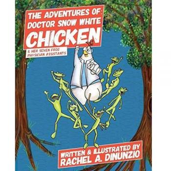 The Adventures of: Doctor Snow White Chicken & Her Seven Frog Physician Assistants (Smart Chicken)