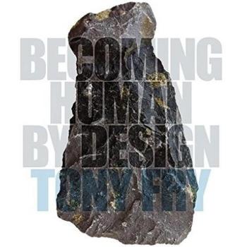 Fry, Tony (University of Tasmania, Australia) - Becoming Human by Design - Preis vom 18.09.2025 05:07:49 h