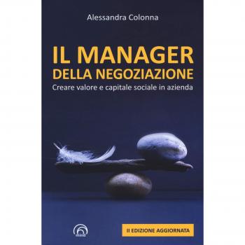 Il manager della negoziazione. Creare valore e capitale sociale in azienda. Nuova ediz.