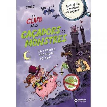 El Club Dels Caçadors De Monstres: El Castell Encantat De Buu - Laura Terre (traducción), Thilo Thilo (autor), Alexander Von Knorre (ilustración)