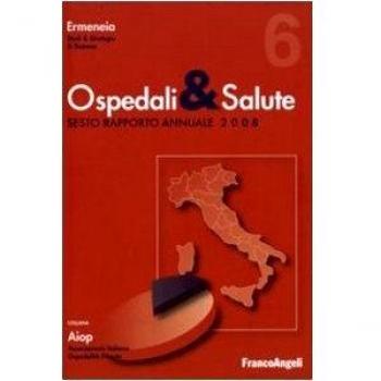 Ospedali e salute. Sesto rapporto annuale 2008