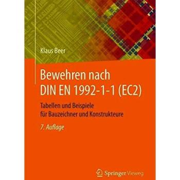 Bewehren nach DIN EN 1992-1-1 (EC2): Tabellen und Beispiele für Bauzeichner und Konstrukteure