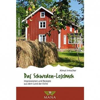Das Schweden-Lesebuch: Impressionen und Rezepte aus dem Land der Elche (Reise-Lesebuch / Reiseführer für alle Sinne)