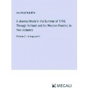 A Journey Made in the Summer of 1794; Through Holland and the Western Frontier, In Two Volumes: Volume 2 - in large print