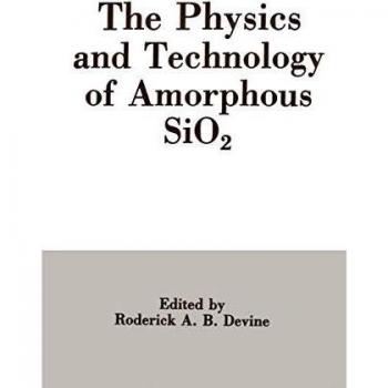 The Physics and Technology of Amorphous SiO2