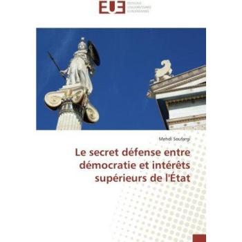 Le secret defense entre democratie et interets superieurs de l'etat