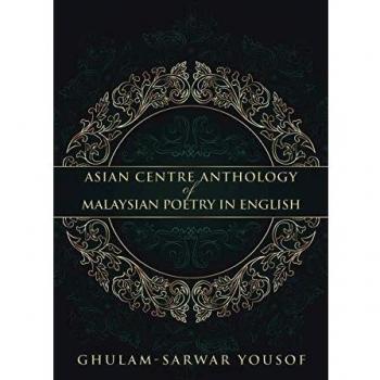 Asian Centre Anthology of Malaysian Poetry in English