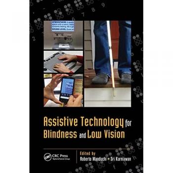 Assistive Technology for Blindness and Low Vision (Rehabilitation Science in Practice)