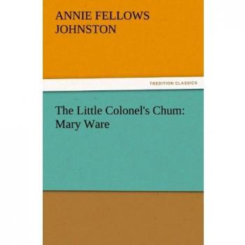 The Little Colonel's Chum: Mary Ware (TREDITION CLASSICS)