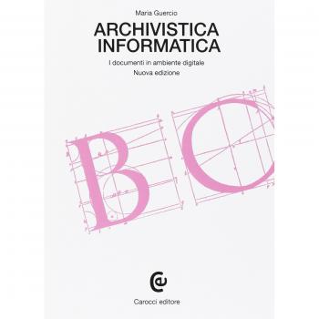 Archivistica informatica. I documenti in ambiente digitale