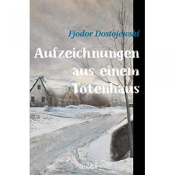 Dostojewski:Aufzeichnungen aus einem To, Belletristik von Fjodor M. Dostojewskij
