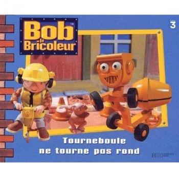 Tourneboule ne tourne pas rond (Bob le Bricoleur)