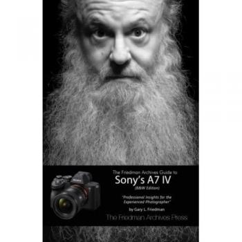 The Friedman Archives Guide to Sony's A7 IV (B&W Edition)