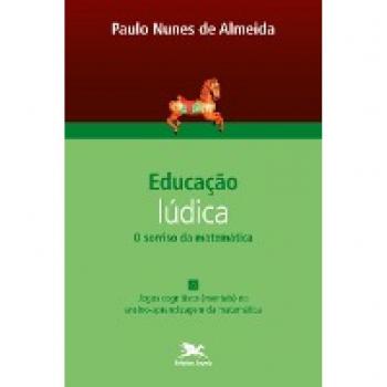 Educação lúdica. O sorriso da matemática. Jogos cognitivos (mentais) no ensino-aprendizagem da matemática - volume iv