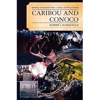 Caribou and Conoco: Rethinking Environmental Politics in Alaska's ANWR and Beyond
