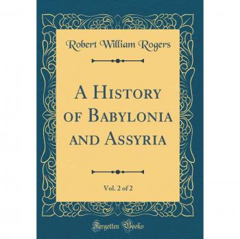 A History of Babylonia and Assyria, Vol. 2 of 2