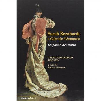 Sarah Bernhardt e Gabriele D'Annunzio. La Poesia del Teatro. Carteggioo Inedito (1896-1919)
