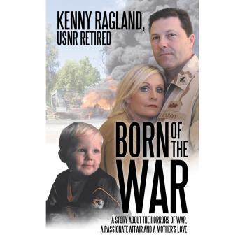 Born of the War: A STORY ABOUT THE HORRORS OF WAR, A PASSIONATE AFFAIR AND A MOTHER’S LOVE