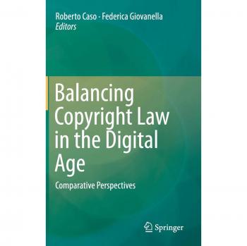 Balancing Copyright Law in the Digital Age: Comparative Perspectives