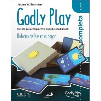 Guía completa de Godly Play - Vol. 5: Método para enriquecer la espiritualidad infantil - Historias de Dios en el hogar (Tapa blanda).
