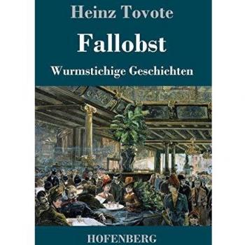 Fallobst: Wurmstichige Geschichten