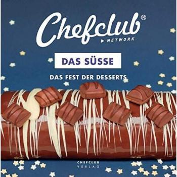 Themenkochbuch Das Süße - Fest der Desserts von Chefclub