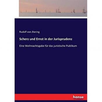 Scherz und Ernst in der Jurisprudenz: Eine Weihnachtsgabe für das juristische Publikum