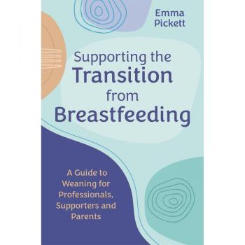 Emma Pickett Supporting the Transition from Breastfeeding
