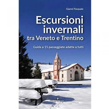 Escursioni invernali tra Veneto e Trentino. Guida a 15 passeggiate adatte a tutti