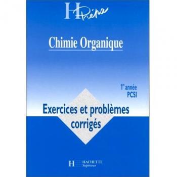 Chimie organique : 1re année PCSI (Hachette Education)