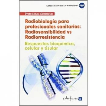 Radiobiología para profesionales sanitarios: radiosensibilidad vs radiorresistencia. (Tapa blanda).