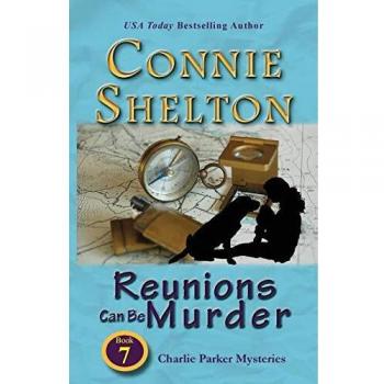 Reunions Can Be Murder : Charlie Parker Mysteries, Book 7, by Connie Shelton