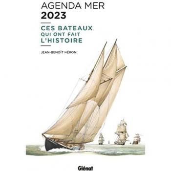 Jean-Benoît Héron Agenda Mer 2023 Ces Bateaux Qui Ont Fait L'Histoire