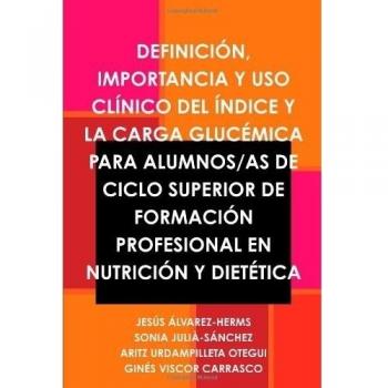 Definición, Importancia y Uso Clínico Del Índice y La Carga Glucémica Para Alumnos/As de CICLO Superior de Formación Profesional en Nutrición y Dietética