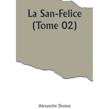 Dumas, Alexandre: La San-Felice (Tome 02)