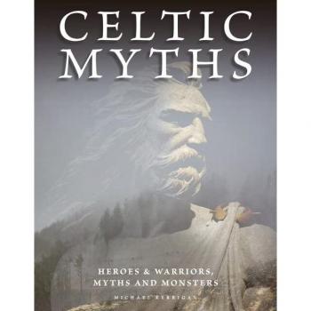 Celtic Myths : Heroes and Warriors, Myths and Monsters