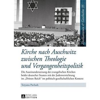 Kirche nach Auschwitz zwischen Theologie und Vergangenheitspolitik: Die Auseinandersetzung der evangelischen Kirchen beider deutscher Staaten mit der ... & History / Civilisations & Histoire)