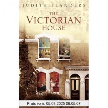 Victorian House: Domestic Life from Childbirth to Deathbed