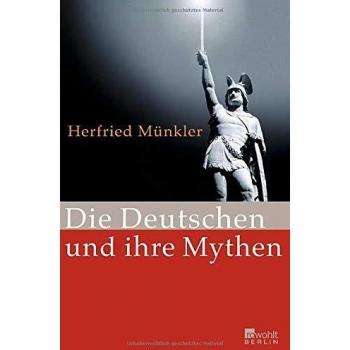 Münkler, Herfried: Die Deutschen und ihre Mythen
