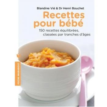 RECETTES POUR BEBE - Blandine Vié et Henri Bouchet