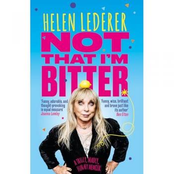 Not That I'm Bitter : A Truly, Madly, Funny Memoir