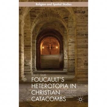 Foucault’s Heterotopia in Christian Catacombs