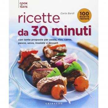 Ricette da 30 minuti. Con tante proposte per pasta, riso, carne, pesce, uova, insalate e dessert - Carla Bardi