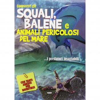 Conoscere gli squali, balene e animali pericolosi del mare. Con adesivi